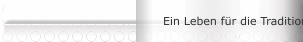Ein Leben f&uuml;r die Tradition